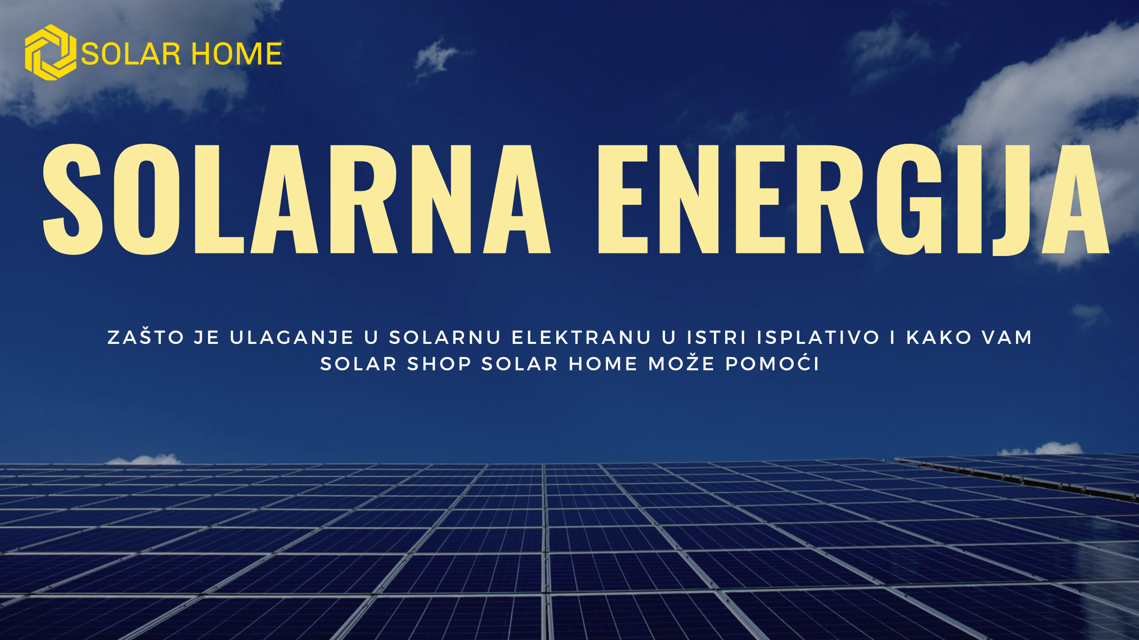 Zašto je ulaganje u solarnu elektranu u Istri isplativo i kako vam solar shop Solar Home može pomoći?
