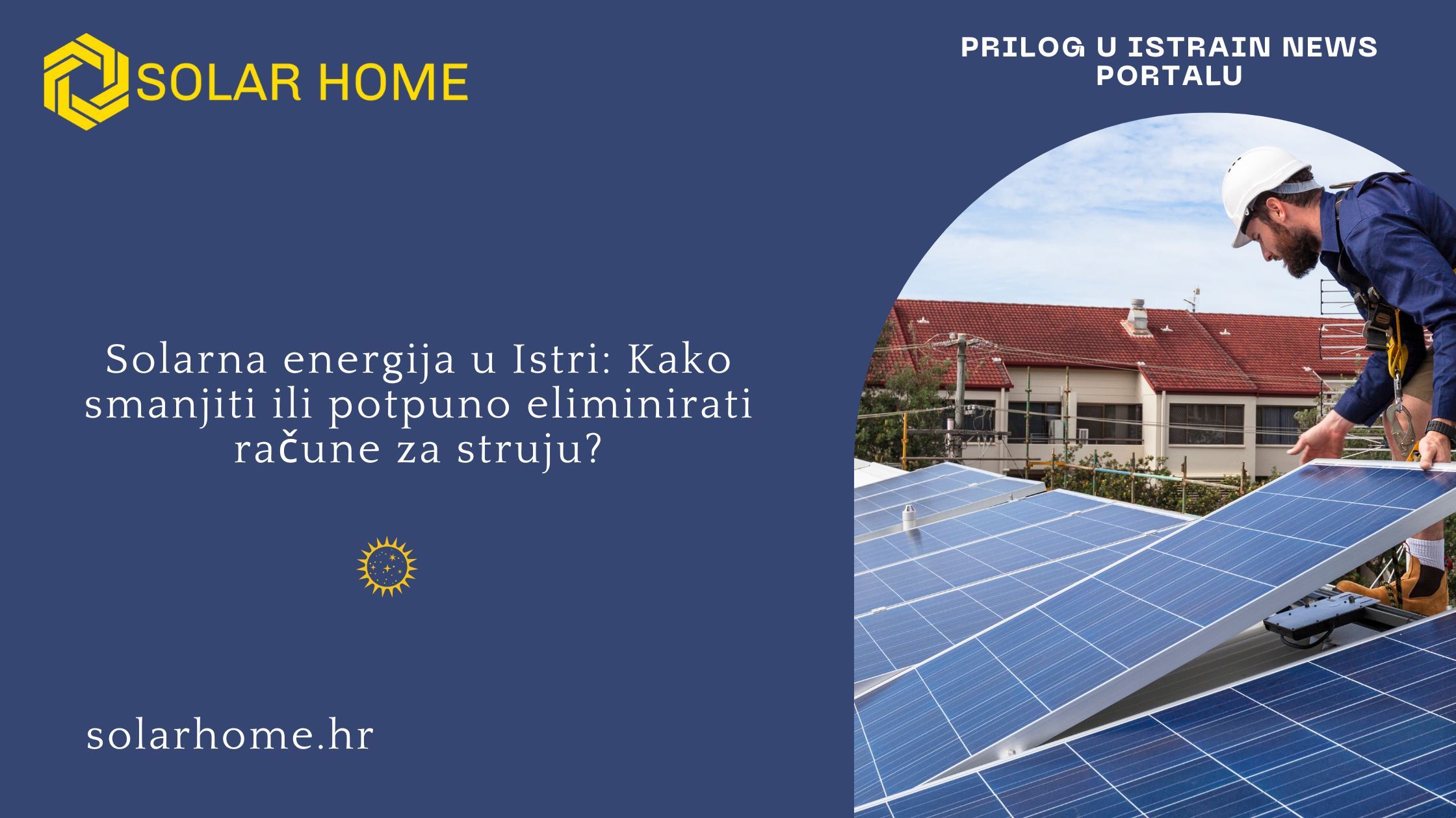 Prilog na portalu IstraIn na temu: "Solarna energija u Istri: Kako smanjiti ili potpuno eliminirati račune za struju?"