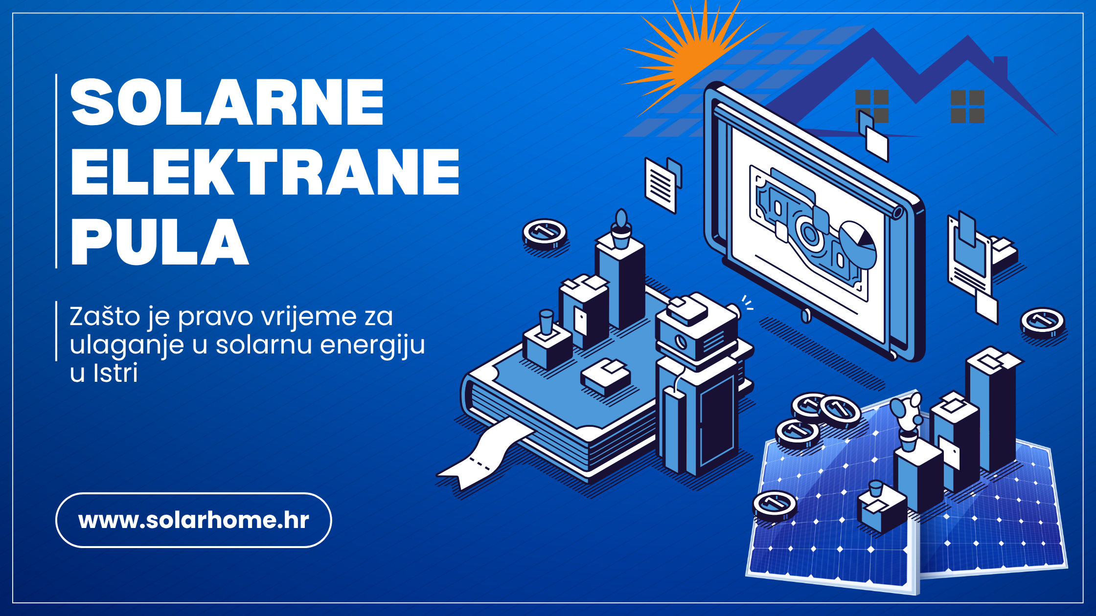 Solarne elektrane Pula: Zašto je pravo vrijeme za ulaganje u solarnu energiju u Istri